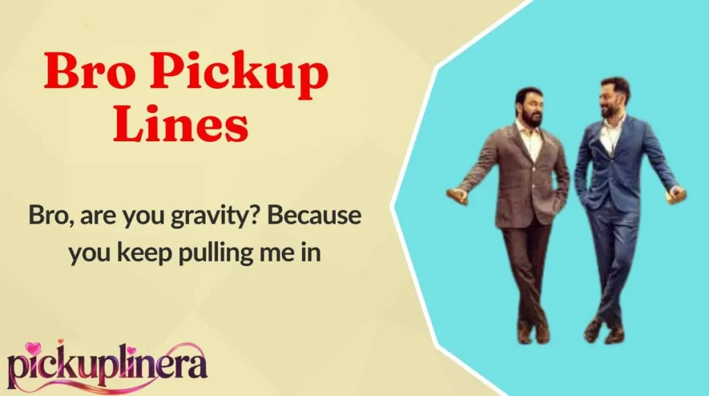 Bro Pickup Lines