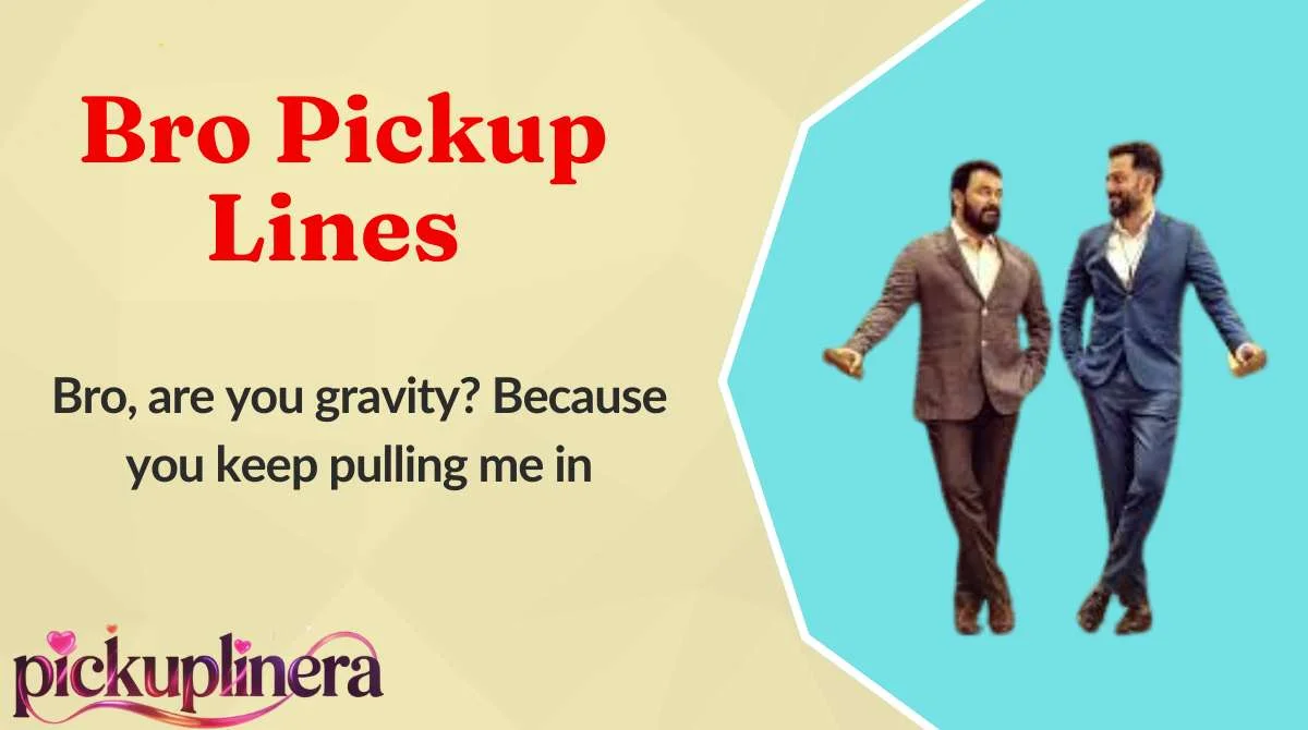 Bro Pickup Lines
