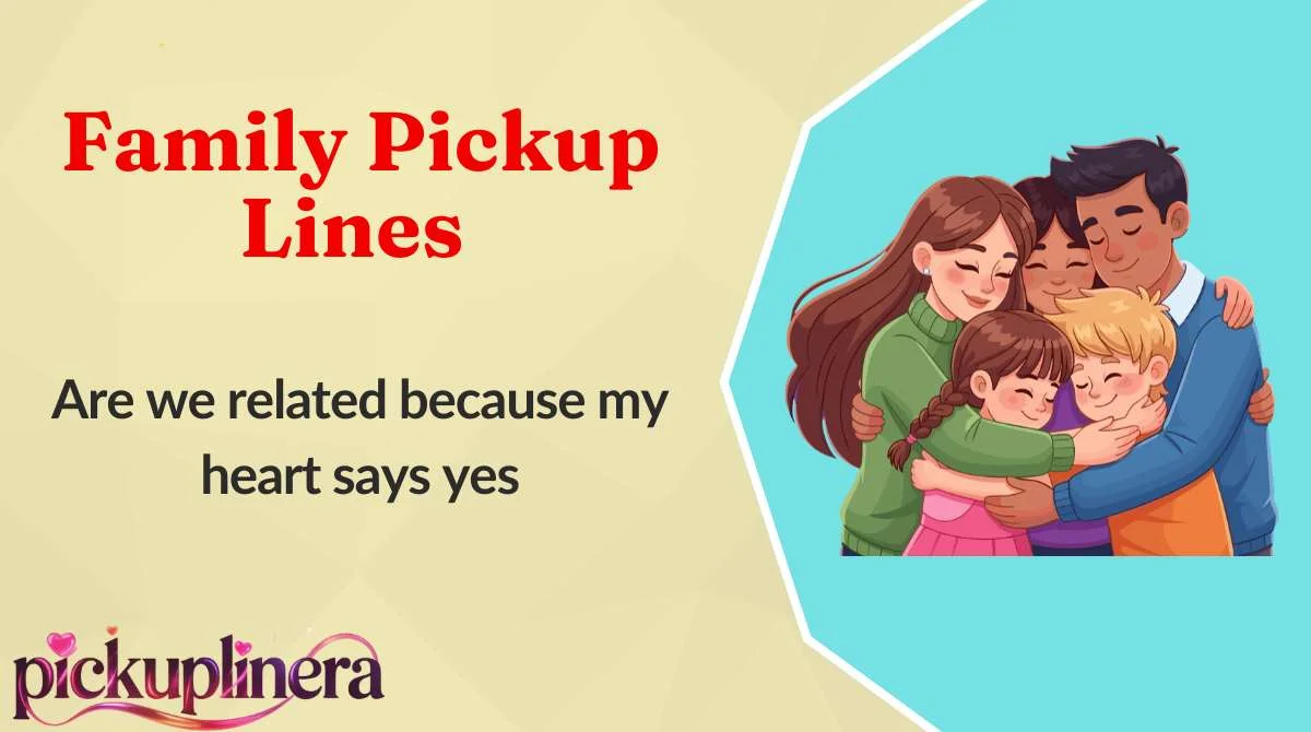 Family Pickup Lines