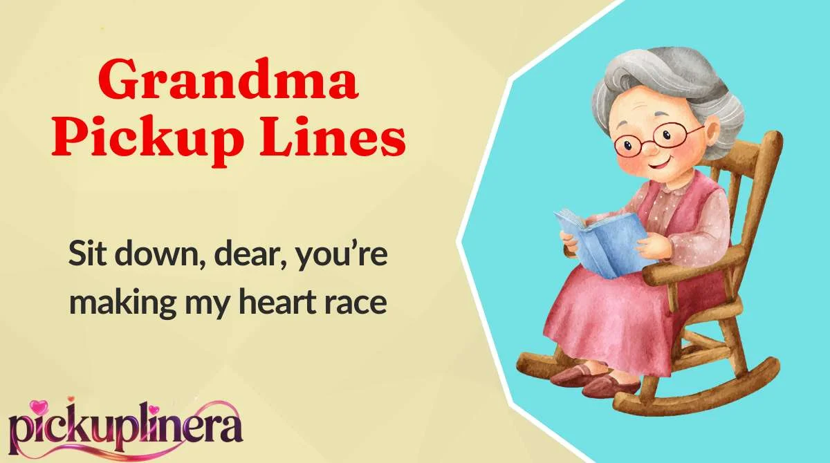 Grandma Pickup Lines