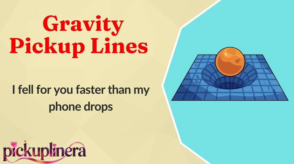 Gravity Pickup Lines