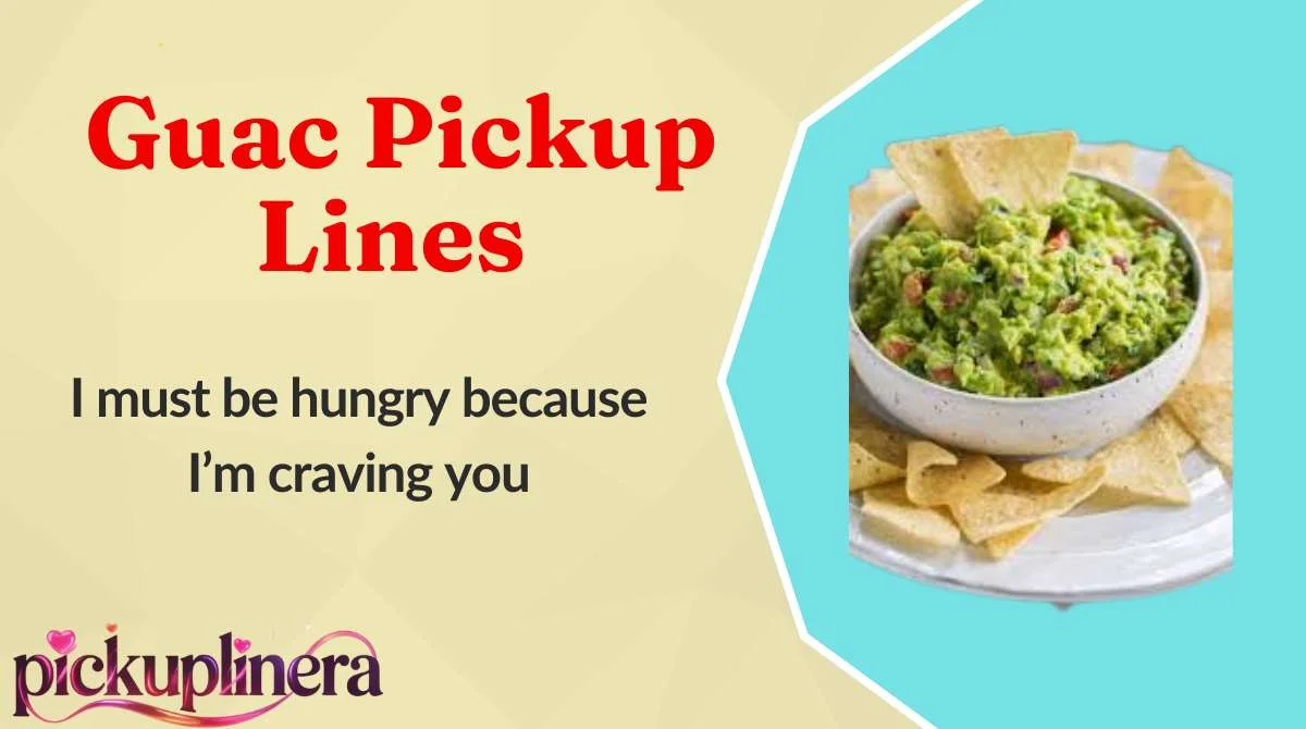 Guac Pickup Lines
