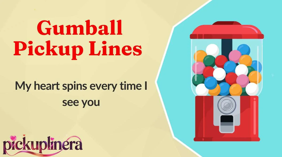 Gumball Pickup Lines
