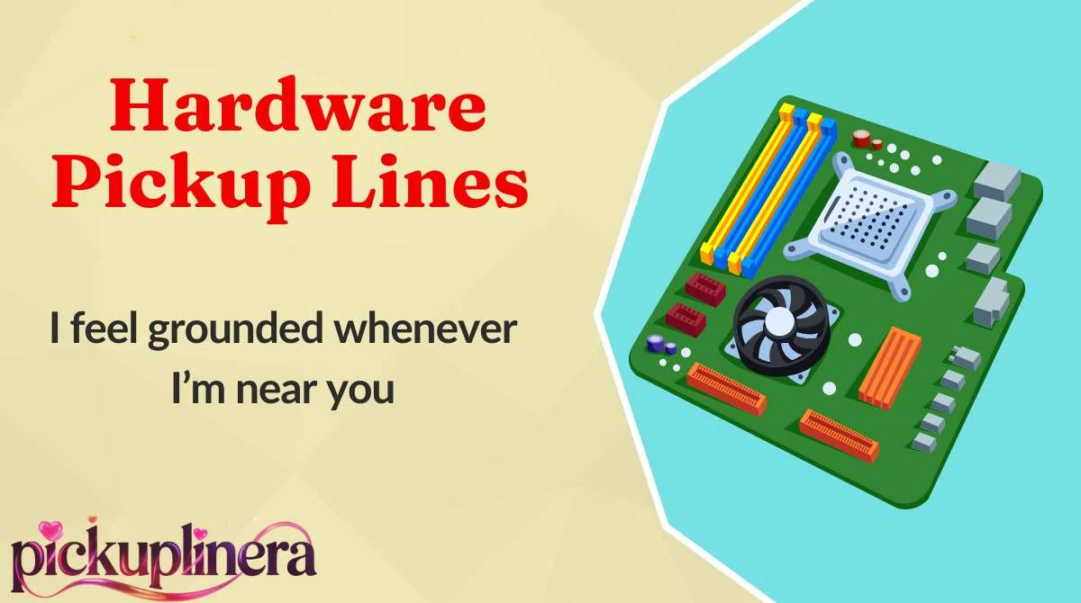 Hardware Pickup Lines