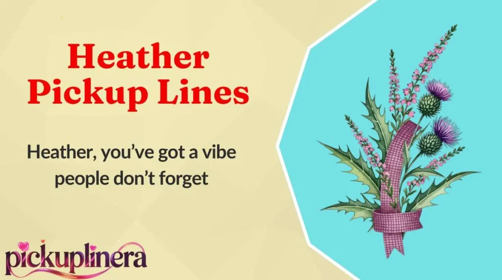 Heather Pickup Lines