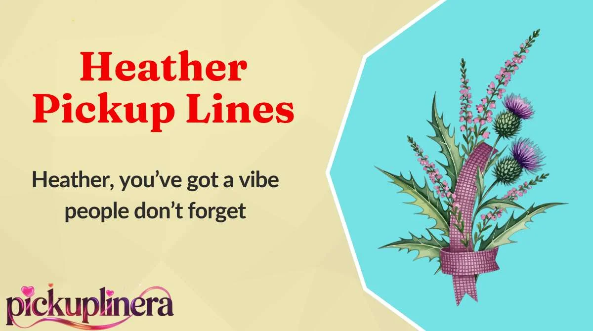 Heather Pickup Lines