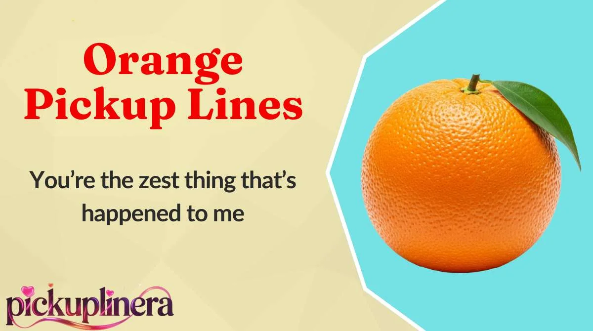Orange Pickup Lines