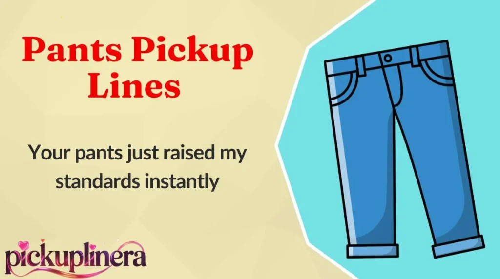 Pants Pickup Lines