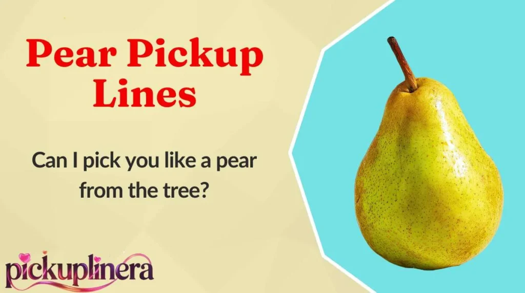 Pear Pickup Lines