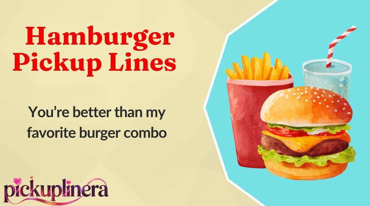 Hamburger Pickup Lines