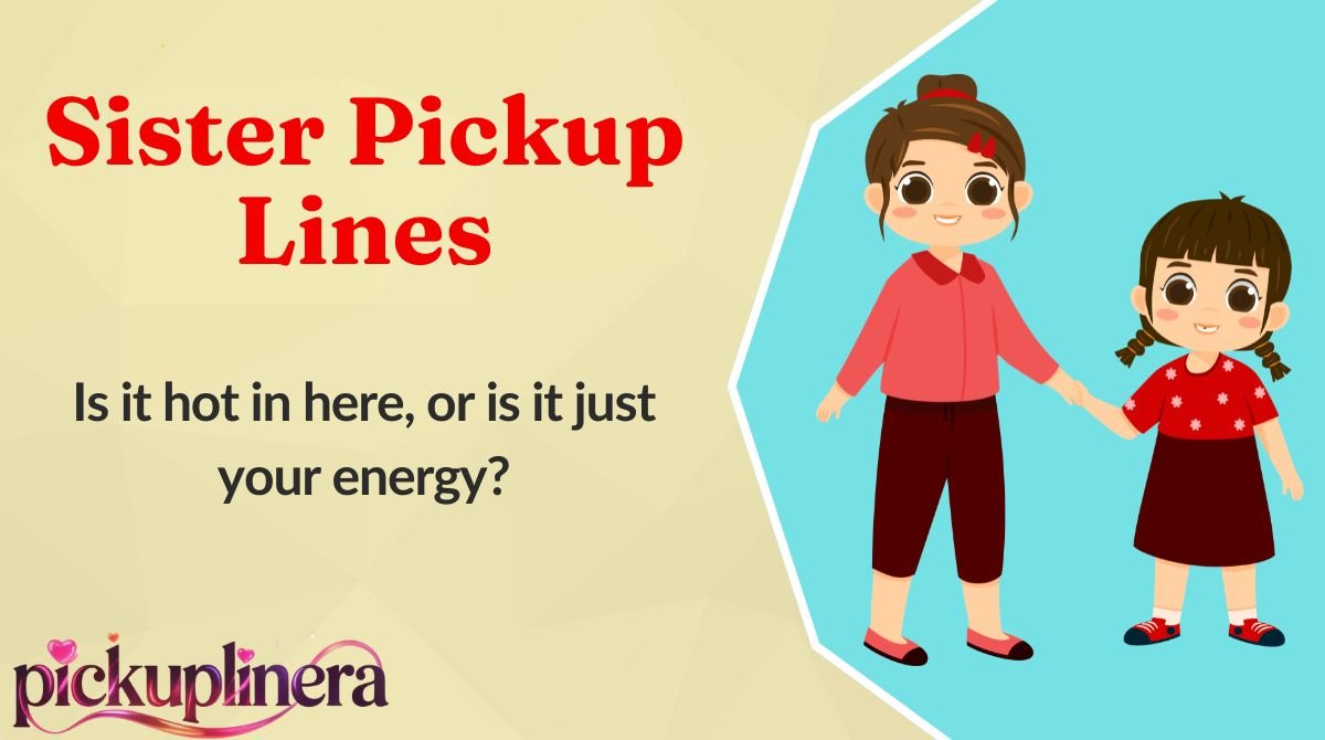 Sister Pickup Lines