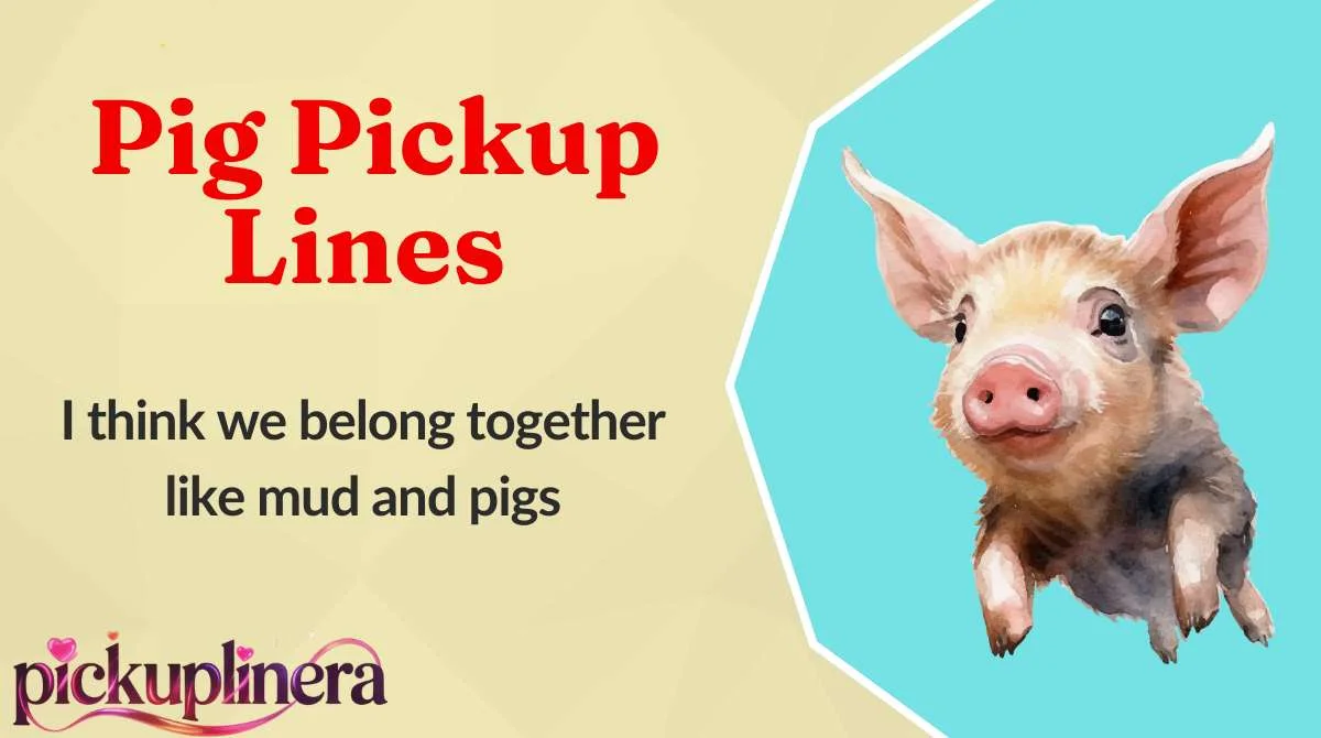 Pig Pickup Lines