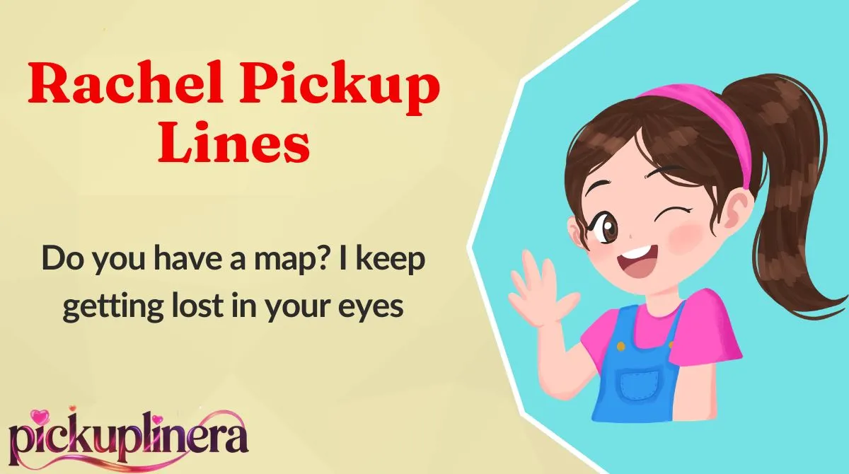 Rachel Pickup Lines