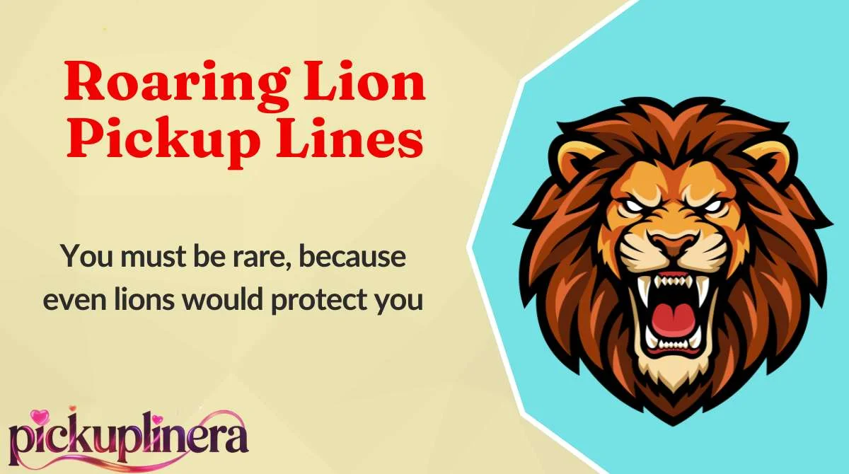 Roaring Lion Pickup Lines