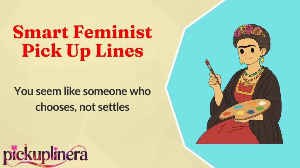 Smart Feminist Pick Up Lines