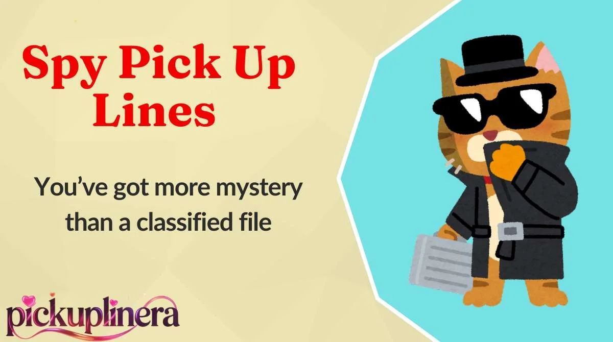 Spy Pick Up Lines