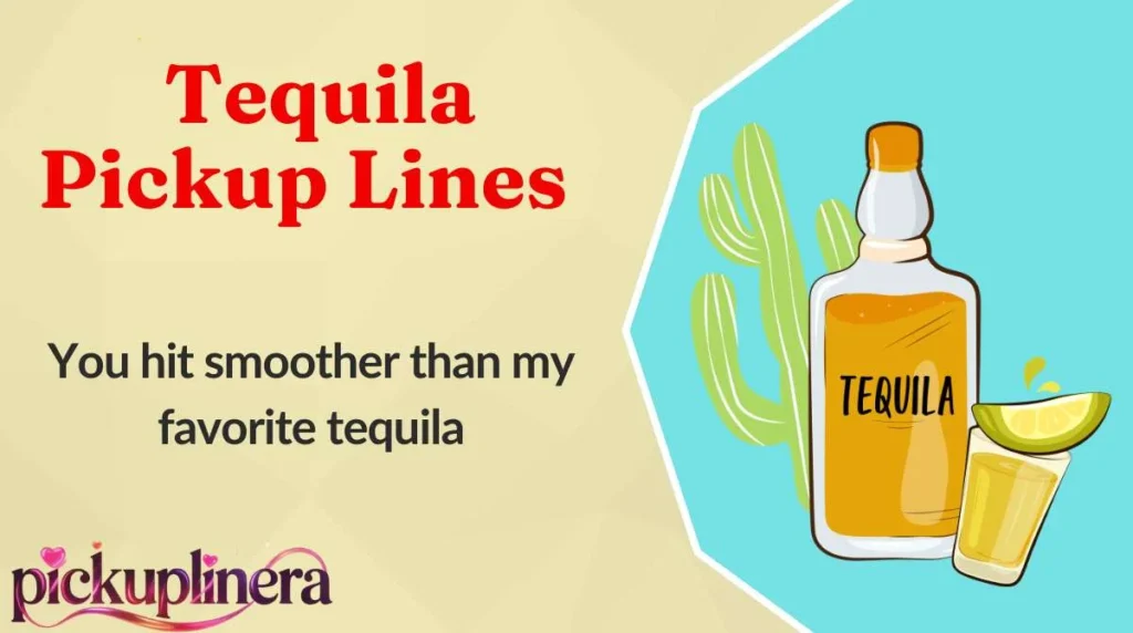 Tequila Pickup Lines