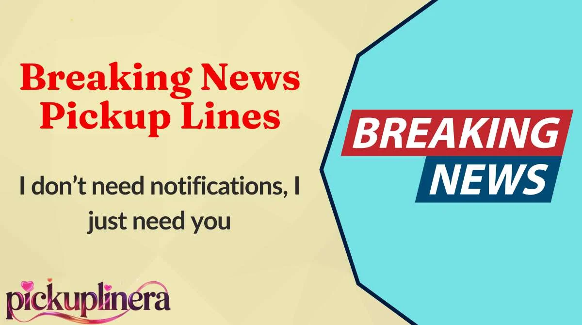 Breaking News Pickup Lines