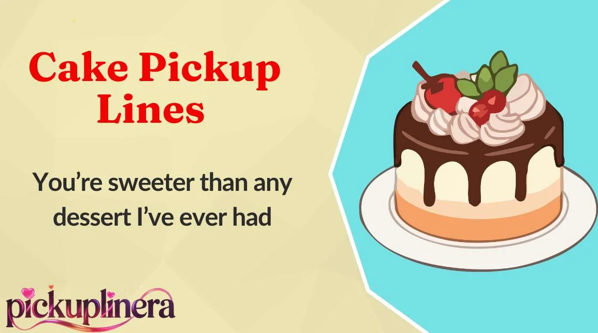 Cake Pickup Lines