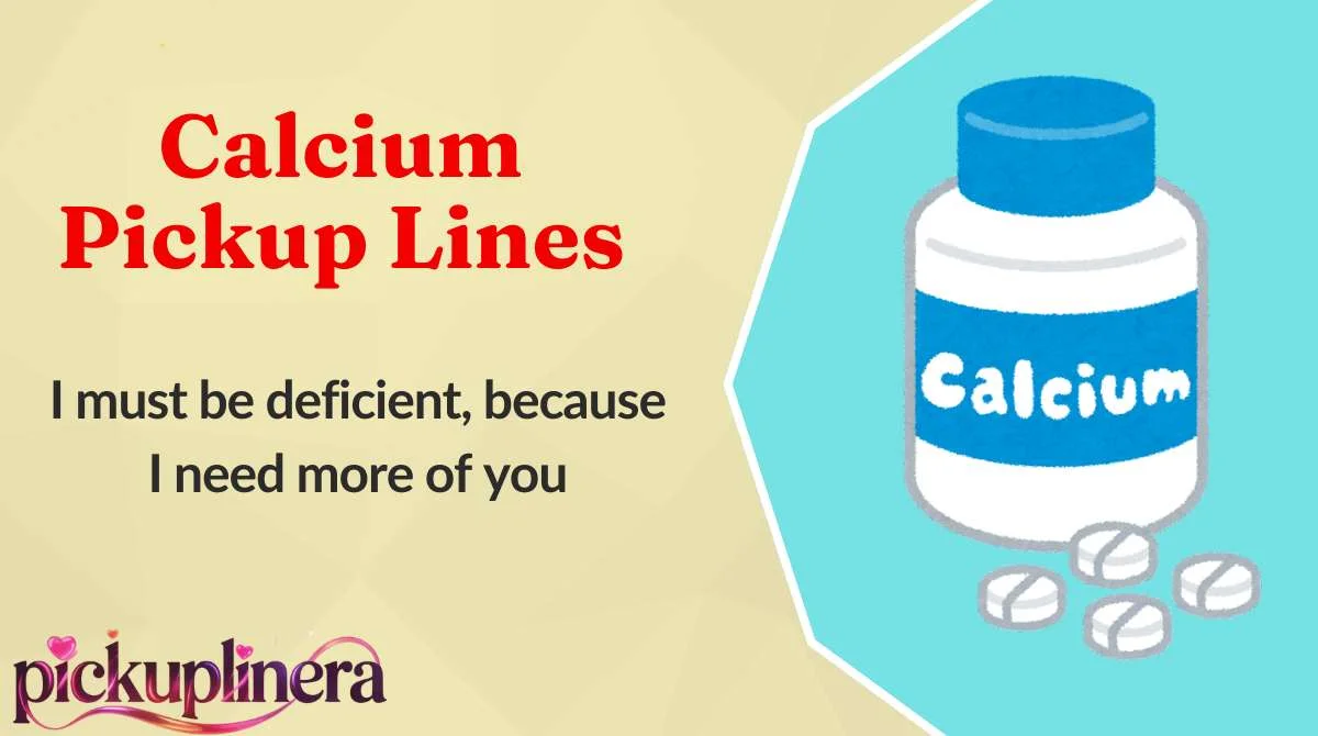 Calcium Pickup Lines