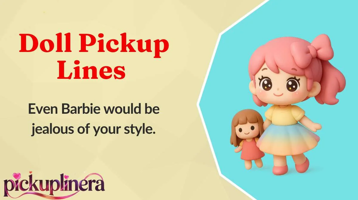 Doll Pickup Lines