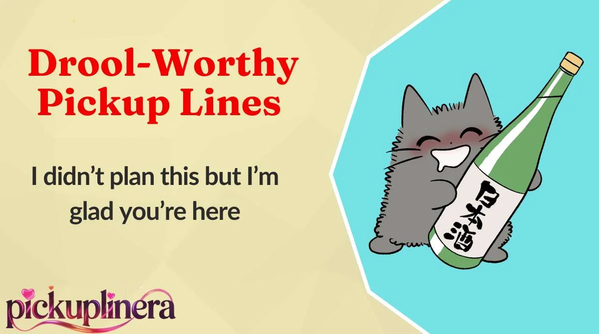 Drool-Worthy Pickup Lines
