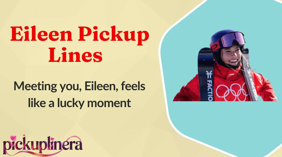 Eileen Pickup Lines
