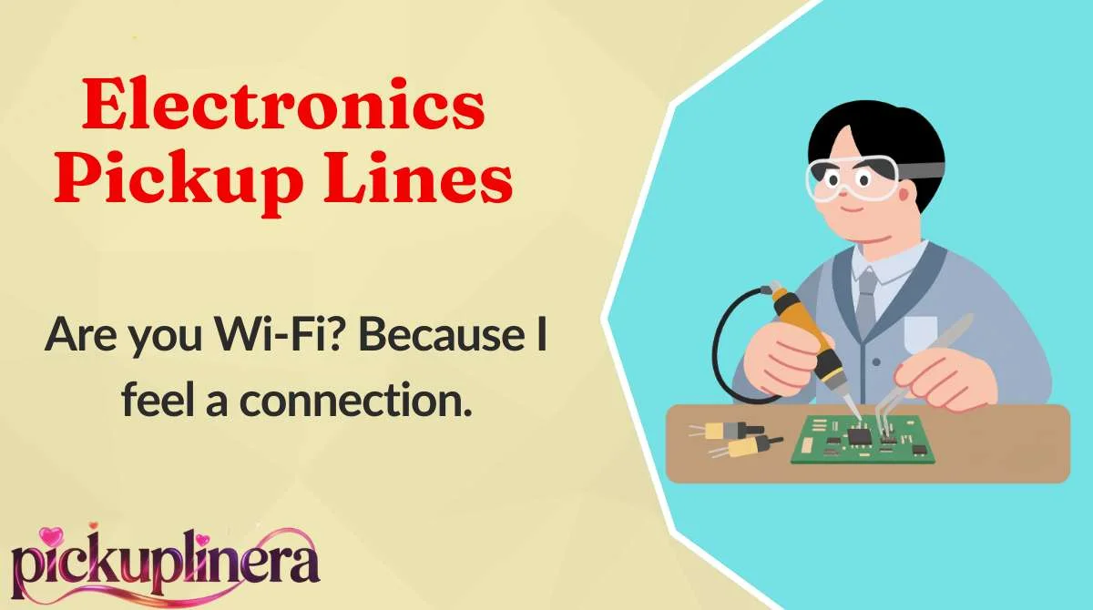 Electronics Pickup Lines