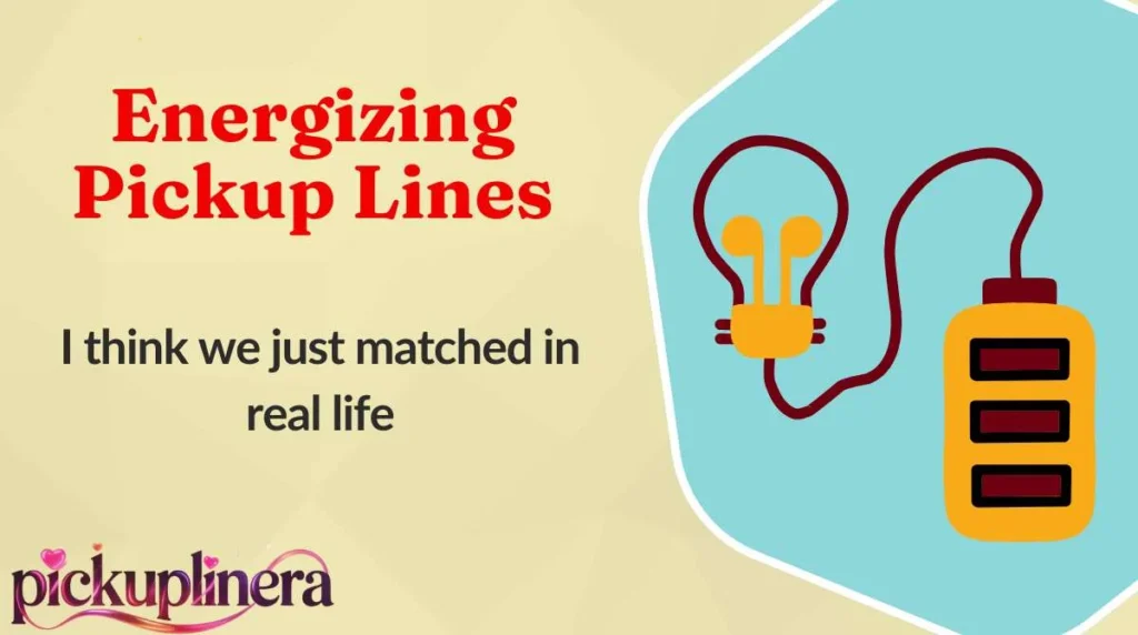 Energizing Pickup Lines