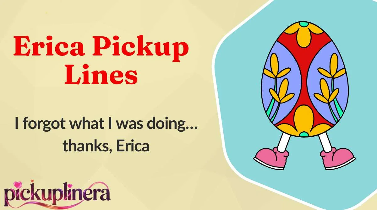 Erica Pickup Lines