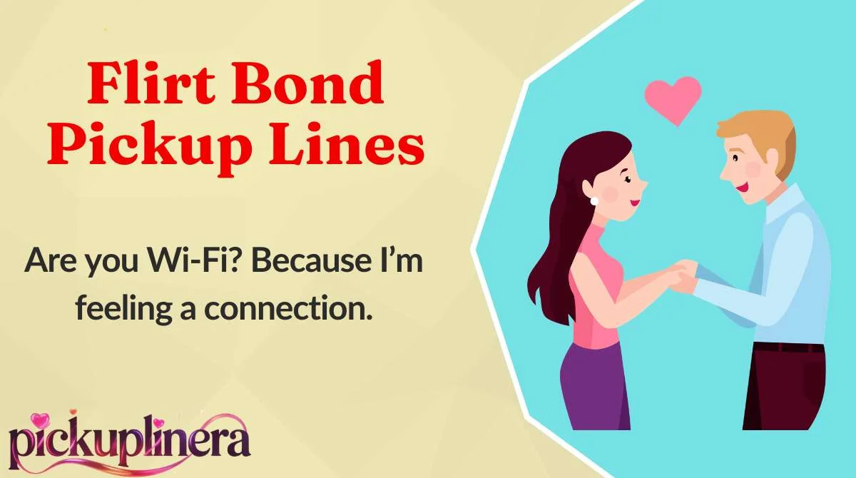 Flirt Bond Pickup Lines