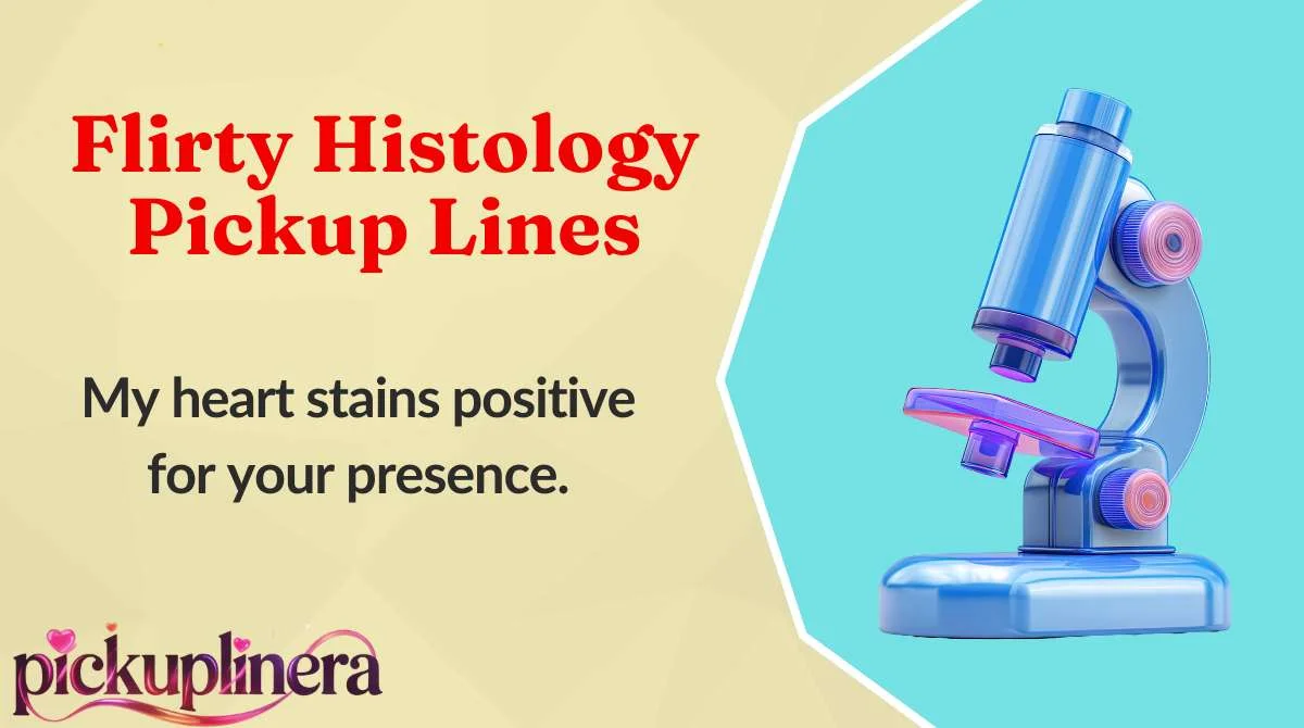 Flirty Histology Pickup Lines