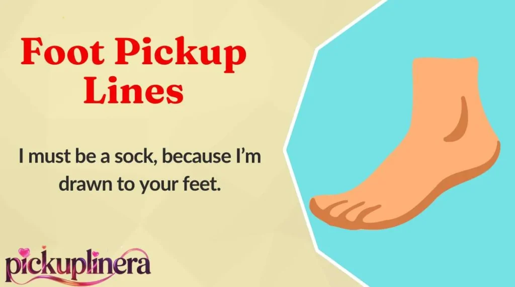 Foot Pickup Lines
