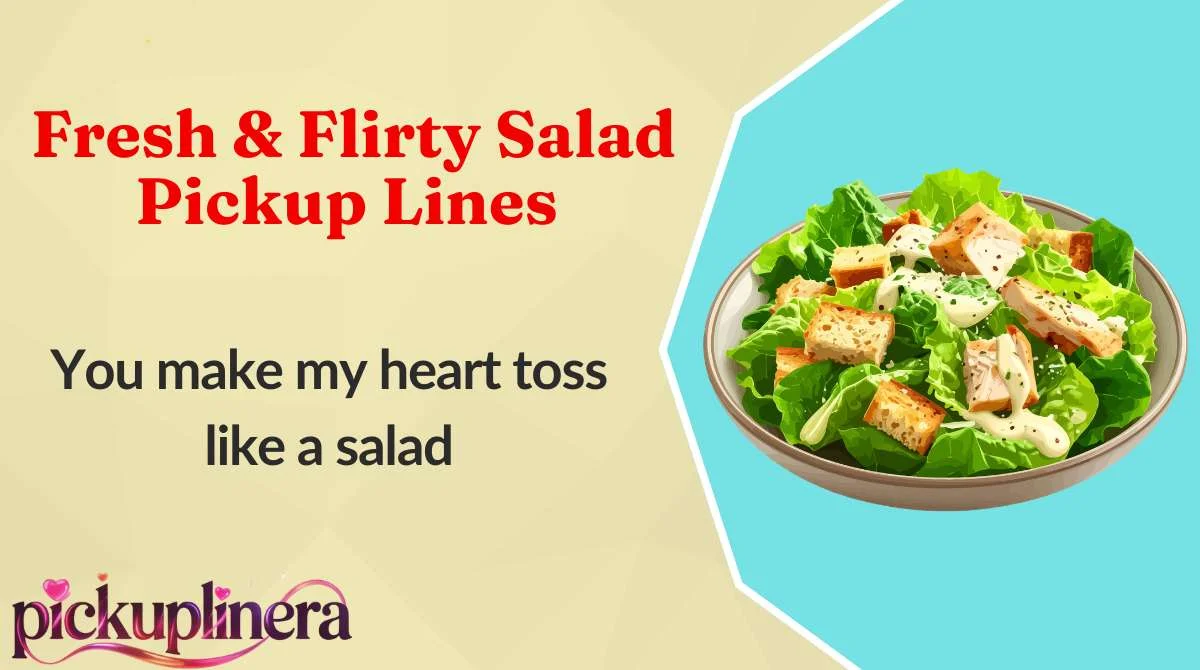 Fresh & Flirty Salad Pickup Lines