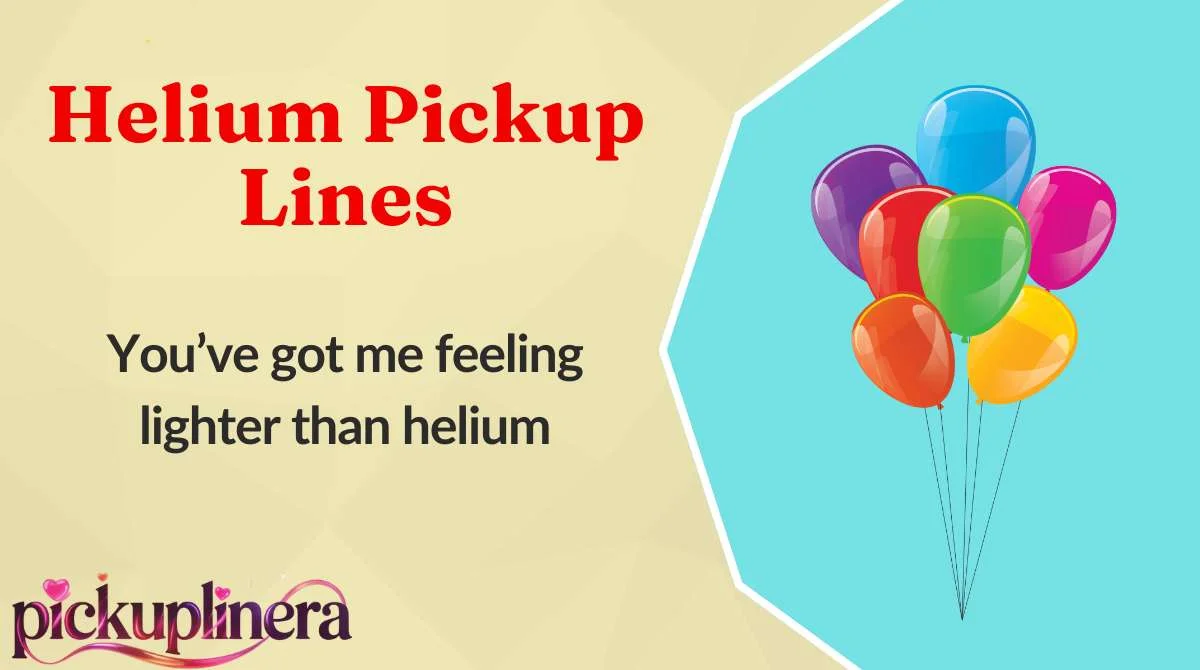 Helium Pickup Lines