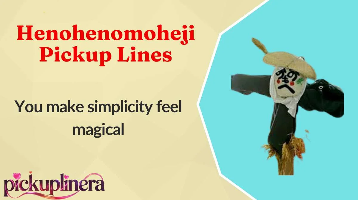 Henohenomoheji Pickup Lines