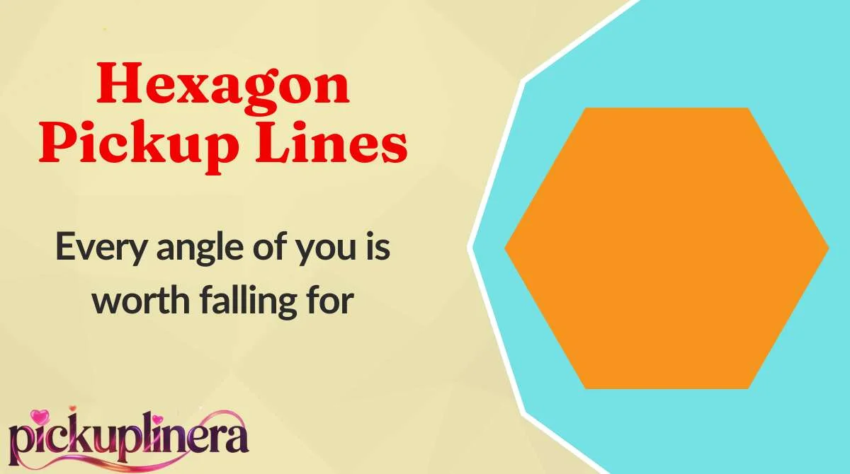 Hexagon Pickup Lines