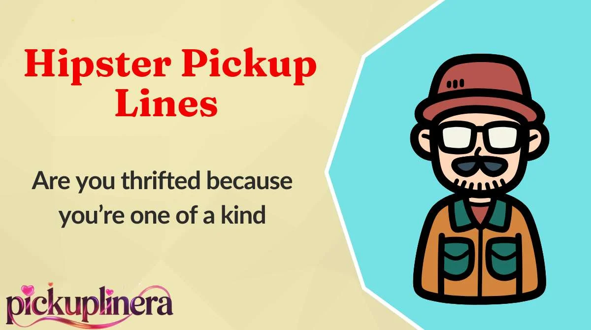 Hipster Pickup Lines