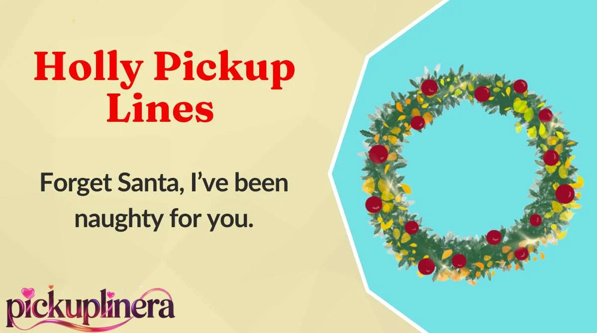 Holly Pickup Lines