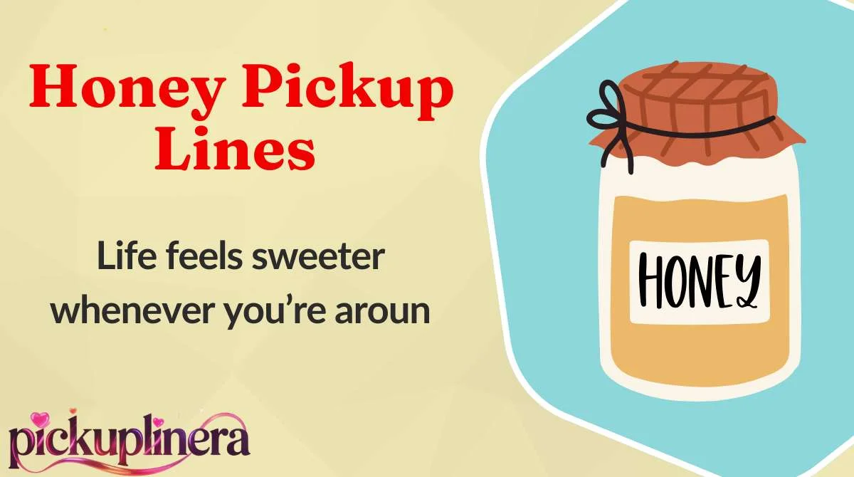 Honey Pickup Lines