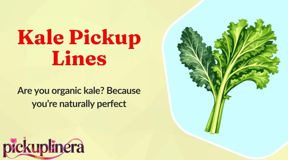 Kale Pickup Lines