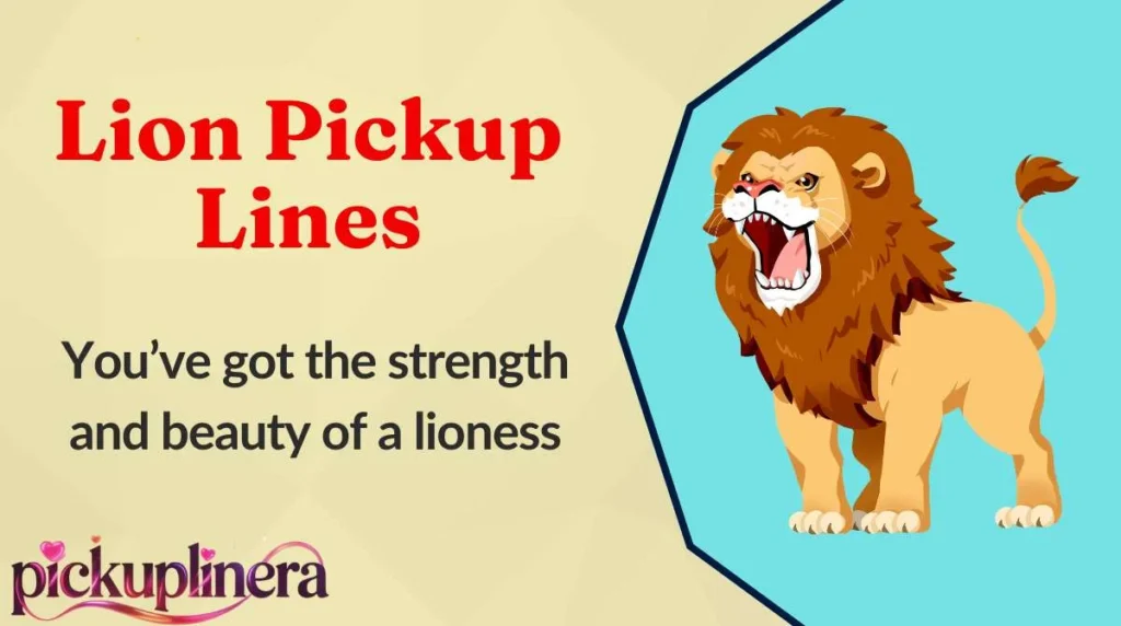 Lion Pickup Lines