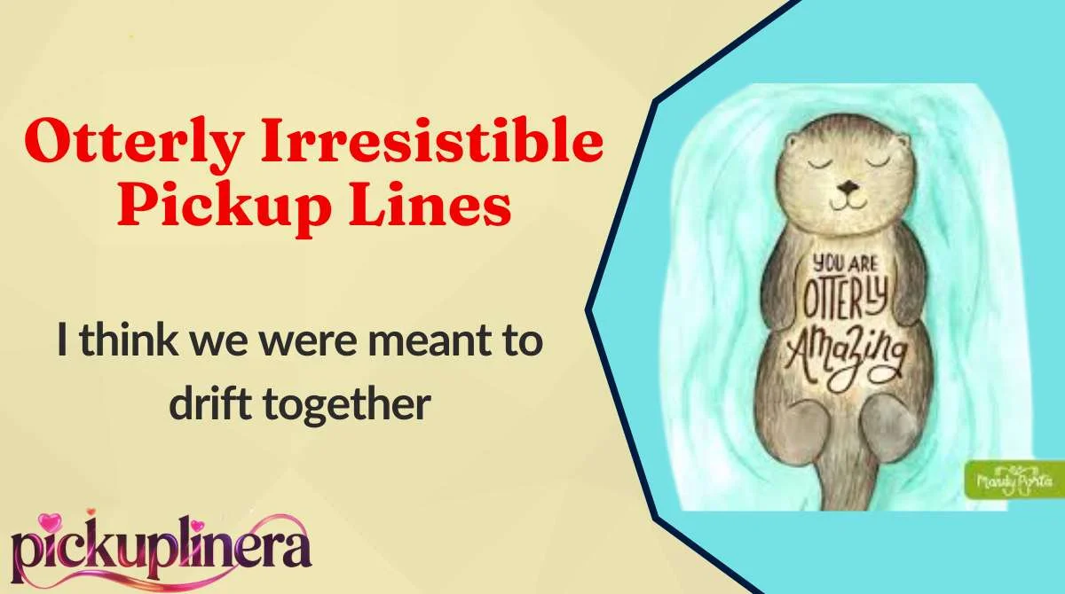 Otterly Irresistible Pickup Lines