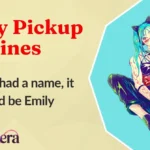 Emily Pickup Lines