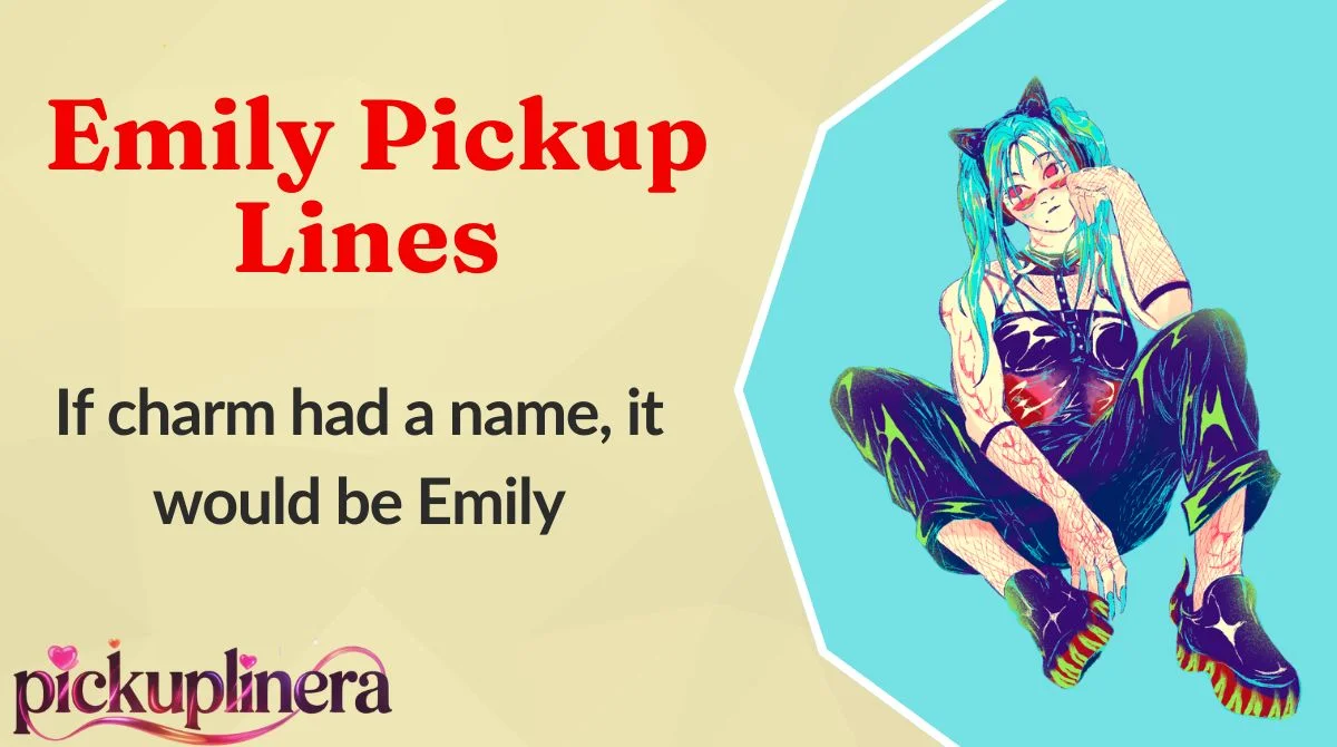 Emily Pickup Lines