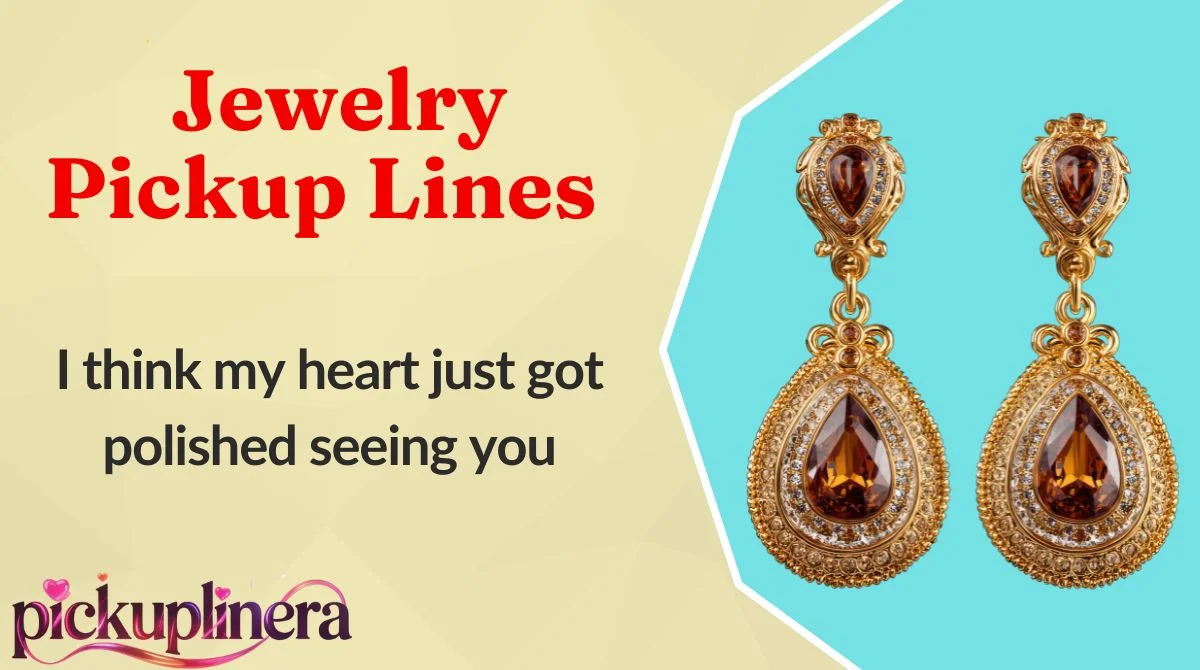 Jewelry Pickup Lines