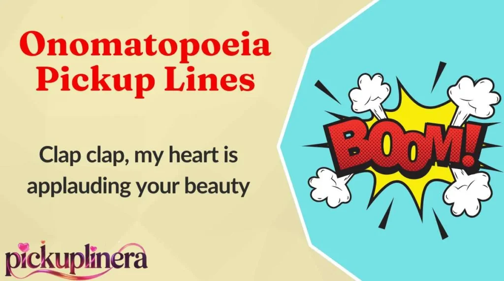 Onomatopoeia Pickup Lines