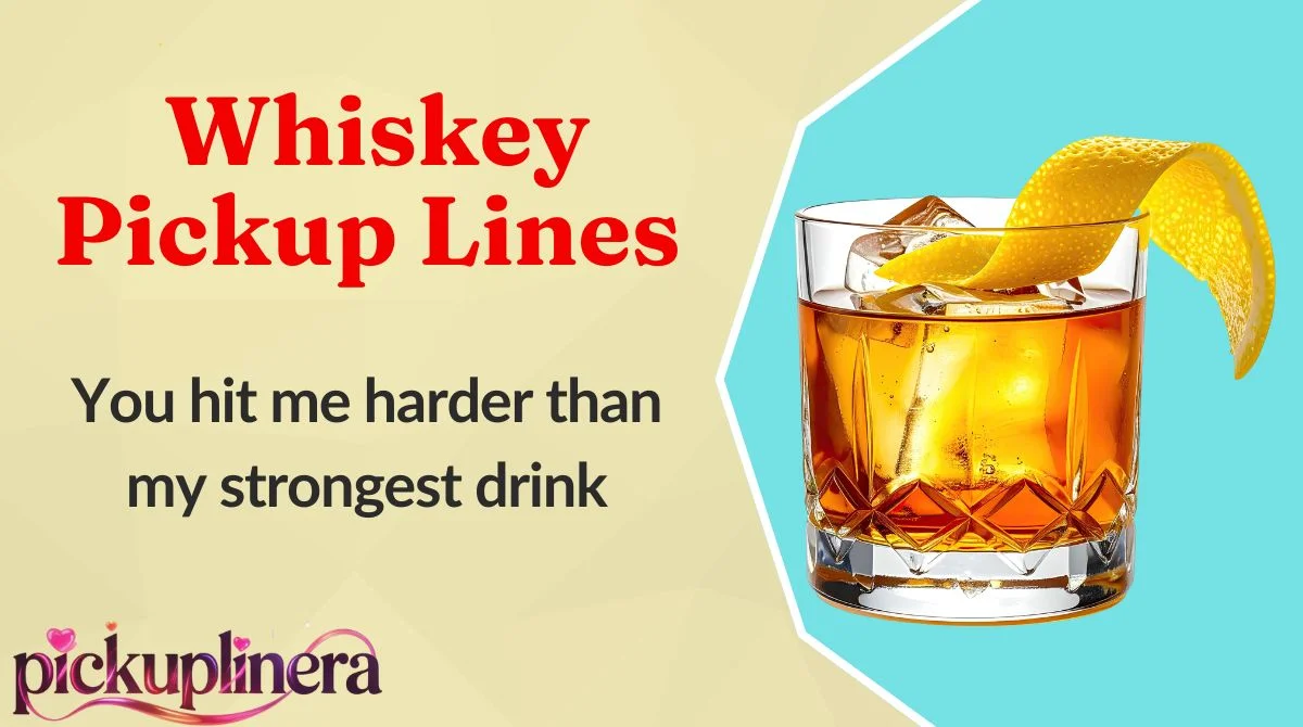 Whiskey Pickup Lines