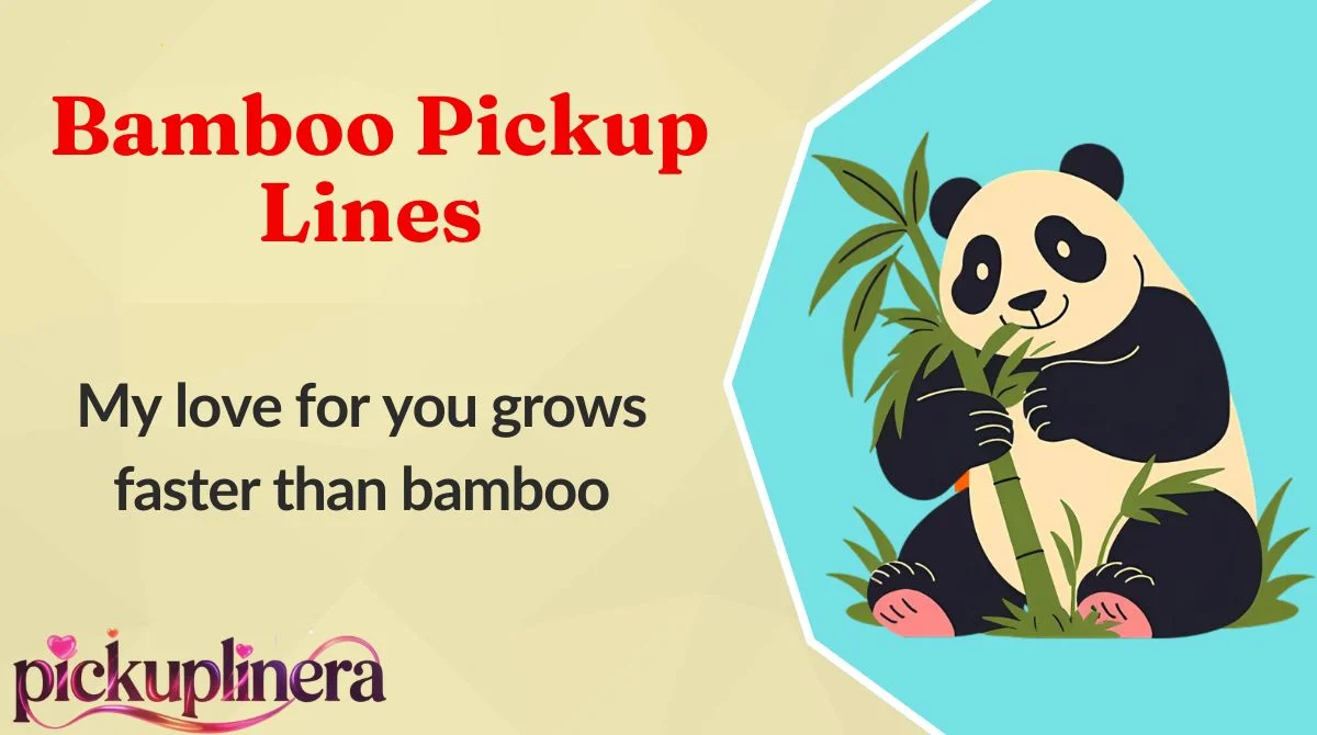 Bamboo Pickup Lines