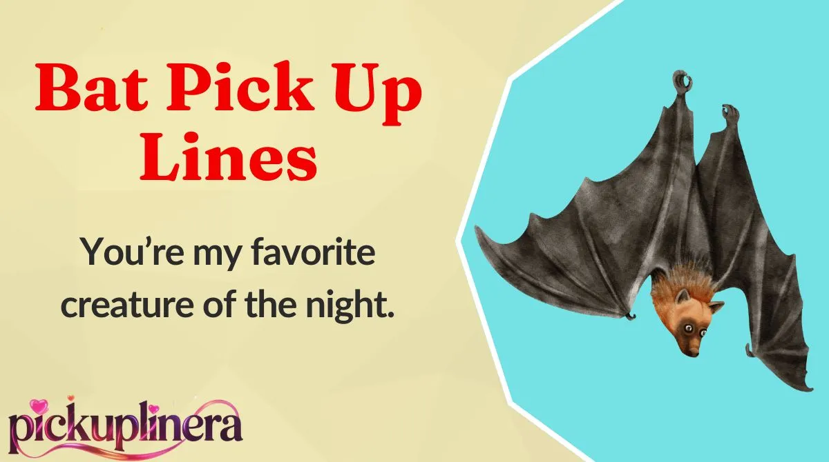 Bat Pick Up Lines